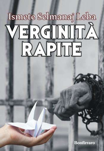 Verginità rapite - Ismete Selmanaj Leba - Libro Bonfirraro 2015 | Libraccio.it