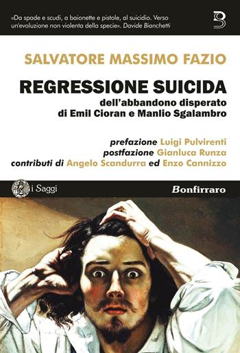 Regressione suicida dell'abbandono disperato di Emil Cioran e Manlio Sgalambro - Salvatore Massimo Fazio - Libro Bonfirraro 2016, I saggi | Libraccio.it