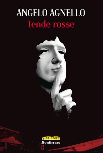 Tende rosse - Angelo Agnello - Libro Bonfirraro 2017, Giallonero | Libraccio.it