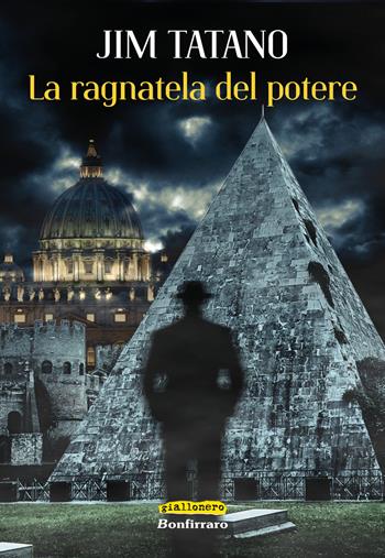 La ragnatela del potere - Jim Tatano - Libro Bonfirraro 2017, Giallonero | Libraccio.it