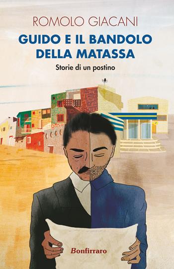Guido e il bandolo della matassa. Storie di un postino - Romolo Giacani - Libro Bonfirraro 2017 | Libraccio.it