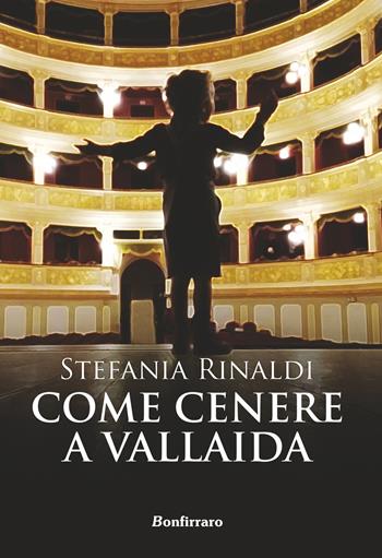 Come cenere a Vallaida - Stefania Rinaldi - Libro Bonfirraro 2018 | Libraccio.it