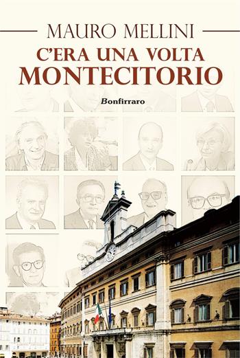 C'era una volta... Montecitorio - Mauro Mellini - Libro Bonfirraro 2018, Saggistica | Libraccio.it