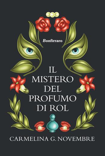 Il mistero del profumo di Rol - Carmelina G. Novembre - Libro Bonfirraro 2024, Romanzo B. | Libraccio.it