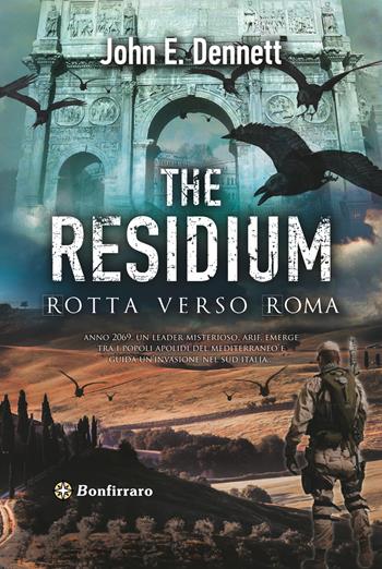 The residium. Rotta verso Roma - John E. Dennett - Libro Bonfirraro 2024, Futura | Libraccio.it