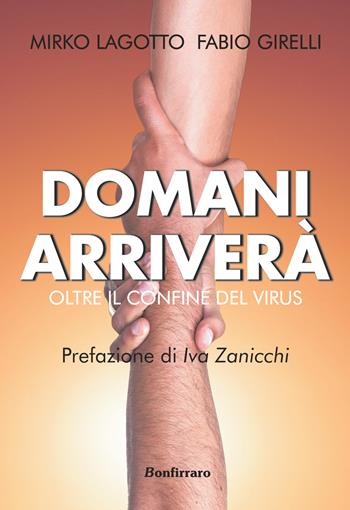 Domani arriverà. Oltre il confine del virus - Mirko Lagotto, Fabio Girelli - Libro Bonfirraro 2021 | Libraccio.it