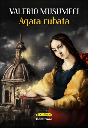 Agata rubata - Valerio Musumeci - Libro Bonfirraro 2021, Giallonero | Libraccio.it