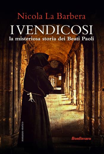 I Vendicosi, la misteriosa storia dei Beati Paoli - Nicola La Barbera - Libro Bonfirraro 2022 | Libraccio.it