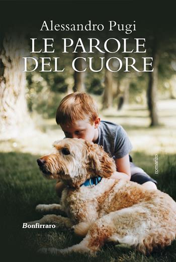 Le parole del cuore - Alessandro Pugi - Libro Bonfirraro 2022 | Libraccio.it