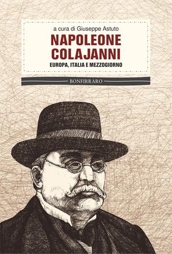 Napoleone Colajanni. Europa, Italia e Mezzogiorno  - Libro Bonfirraro 2023 | Libraccio.it