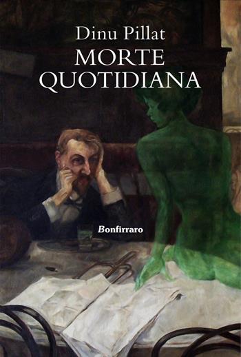 Morte quotidiana - Dinu Pillat - Libro Bonfirraro 2022 | Libraccio.it