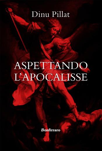 Aspettando l'apocalisse - Dinu Pillat - Libro Bonfirraro 2022 | Libraccio.it