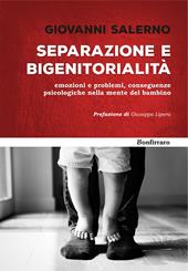 Separazione e bigenitorialità. Emozioni e problemi, conseguenze psicologiche nella mente del bambino