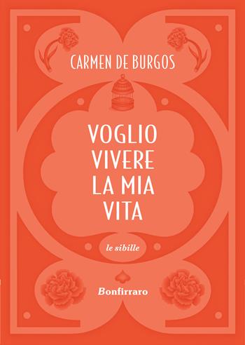 Voglio vivere la mia vita - Carmen de Burgos - Libro Bonfirraro 2024, Le sibille | Libraccio.it