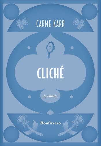 Cliché - Carme Karr - Libro Bonfirraro 2024, Le sibille | Libraccio.it