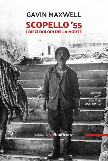 Scopello '55. I dieci dolori della morte - Gavin Maxwell - Libro Bonfirraro 2026, Romanzo storico | Libraccio.it