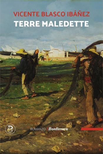 Terre maledette - Vicente Blasco Ibáñez - Libro Bonfirraro 2026, Romanzo B. | Libraccio.it