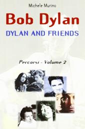 Bob Dylan. Dylan and friends. Percorsi. Vol. 2
