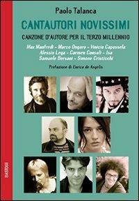 Cantautori novissimi. Canzone d'autore per il terzo millennio - Paolo Talanca - Libro BastogiLibri 2008, Gli aironi | Libraccio.it