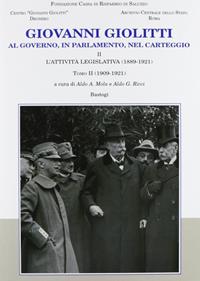 Giovanni Giolitti. Al governo, al parlamento, nel carteggio. Vol. 2/2: L'attività legislativa (1909-1921)  - Libro BastogiLibri 2009 | Libraccio.it