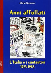 Anni affollati. L'Italia e i cantautori 1973-1983