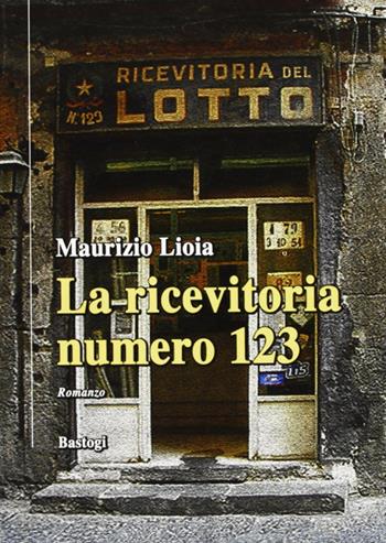 La ricevitoria numero 123 - Maurizio Liola - Libro BastogiLibri 2009, Il canapo | Libraccio.it