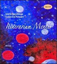 Itinerarium mentis. Con DVD - Mario Bacchiega, Ludovico Polastri - Libro BastogiLibri 2010 | Libraccio.it