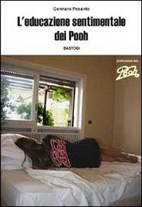 L'educazione sentimentale dei Pooh - Gennaro Pesante - Libro Bastogi Editrice Italiana 2010, Lo scarabeo | Libraccio.it