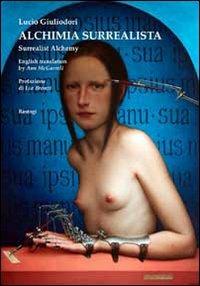 Alchimia surrealista - Lucio Giuliodori - Libro BastogiLibri 2010 | Libraccio.it