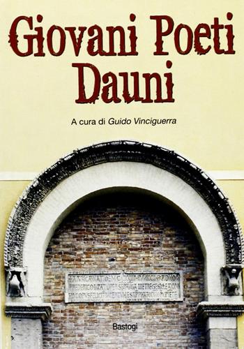 Giovani poeti dauni  - Libro BastogiLibri 2010 | Libraccio.it
