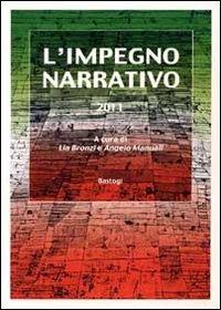 L'impegno narrativo  - Libro BastogiLibri 2011, Biblioteca dell'argileto. Nuova serie | Libraccio.it