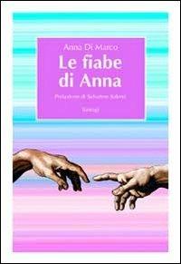 Le fiabe di Anna - Anna Di Marco - Libro BastogiLibri 2011 | Libraccio.it
