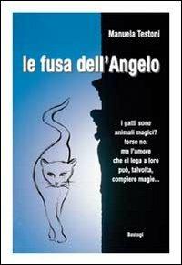 La fusa dell'angelo - Manuela Testoni - Libro BastogiLibri 2011, Narratori italiani | Libraccio.it