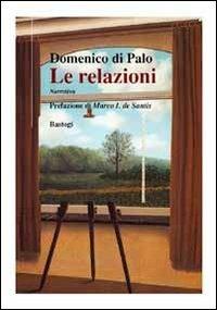 Le relazioni - Domenico Palo - Libro BastogiLibri 2012, Il canapo | Libraccio.it