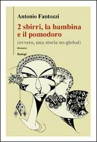 2 sbirri, la bambina e il pomodoro - Antonio Fantozzi - Libro BastogiLibri 2012, Il canapo | Libraccio.it