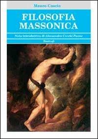 Filosofia massonica - Mauro Cascio - Libro BastogiLibri 2012, Biblioteca massonica | Libraccio.it