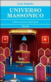 Universo massonico - Luca Bagatin - Libro BastogiLibri 2013, Biblioteca massonica | Libraccio.it