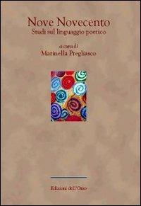 Nove Novecento. Studi sul linguaggio poetico  - Libro Edizioni dell'Orso 2007, In forma di parola | Libraccio.it