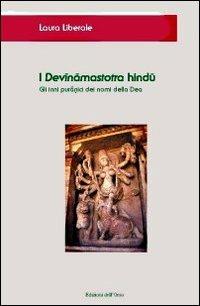 I Devinamastotra hindu. Gli inni puranici dei nomi della dea - Laura Liberale - Libro Edizioni dell'Orso 2007, Asiatica | Libraccio.it