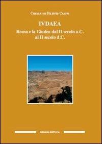 Iudaea. Roma e la Giudea dal II secolo a. C. al II secolo d. C. - Chiara De Filippis Cappai - Libro Edizioni dell'Orso 2008, Culture antiche. Studi e testi | Libraccio.it