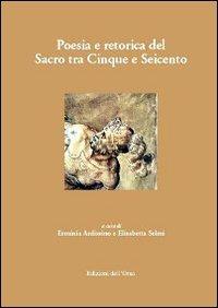 Poesia e retorica del sacro tra cinque e Seicento  - Libro Edizioni dell'Orso 2009, Manierismo e barocco | Libraccio.it