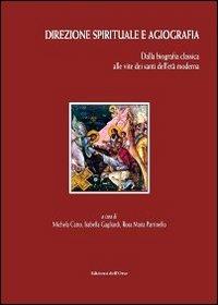 Direzione spirituale e agiografia. Dalla biografia classica alle vite dei santi dell'età moderna  - Libro Edizioni dell'Orso 2008, Biblioteca di Studi Storico-Religiosi | Libraccio.it