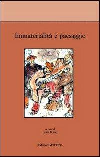 Immaterialità e paesaggio  - Libro Edizioni dell'Orso 2008, Materiali e ricerche di cultura contemp. | Libraccio.it