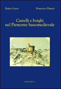 Castelli e borghi nel Piemonte bassomedievale - Enrico Lusso, Francesco Panero - Libro Edizioni dell'Orso 2008, Medioevo. Economia, società e cultura | Libraccio.it