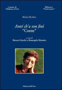 Ante' ch'a sono fini'. Conte - Maria Rosina - Libro Edizioni dell'Orso 2009, Strenne e guide | Libraccio.it