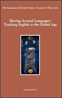 Moving around languages: teaching english in the global age  - Libro Edizioni dell'Orso 2009, The department of Oriental studies | Libraccio.it