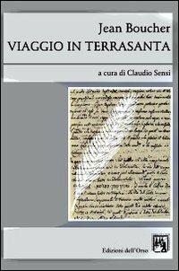 Jean Boucher. Viaggio in Terrasanta  - Libro Edizioni dell'Orso 2009, Oltremare | Libraccio.it