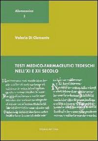Testi medico-farmaceutici tedeschi nell'XI e XII secolo. Ediz. multilingue - Valeria Di Clemente - Libro Edizioni dell'Orso 2009, Alemannica | Libraccio.it