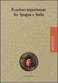 Il «curioso impertinente» fra Spagna e Italia - Iole Scamuzzi - Libro Edizioni dell'Orso 2010, Medusa | Libraccio.it