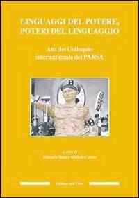 Linguaggi del potere, poteri del linguaggio. Atti del Colloquio internazionale del PARSA  - Libro Edizioni dell'Orso 2010, Culture antiche. Studi e testi | Libraccio.it